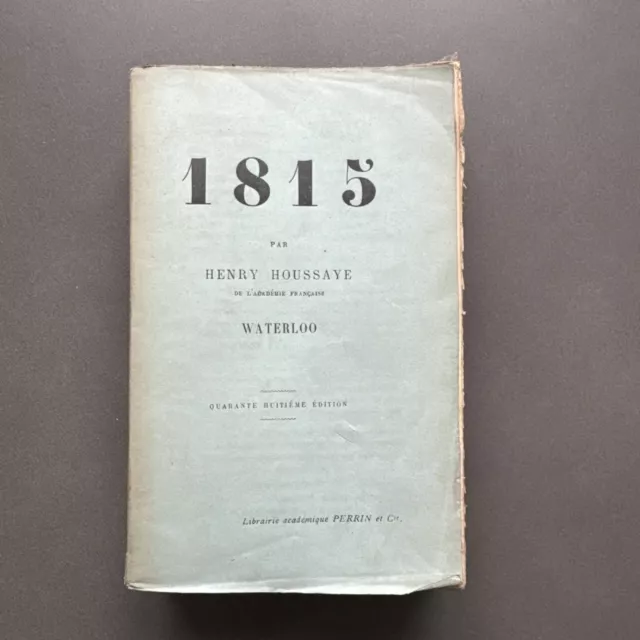 1815 Waterloo, Henry Houssaye - Paris Librairie Académique Didier 1905