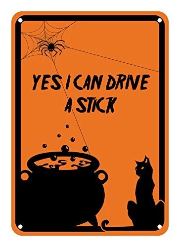 Reflective Aluminum Halloween Sign "Yes I Can Drive A Stick" 10" x 14" HW-041...