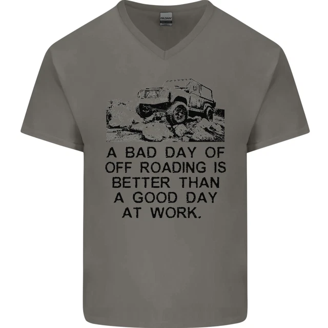 A Bad Jour De Off Construction de Routes 4X4 Tout Terrain Mens T-Shirt