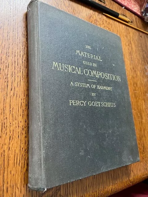 The Material Used in Musical Composition a System of Harmony Percy Goetschius