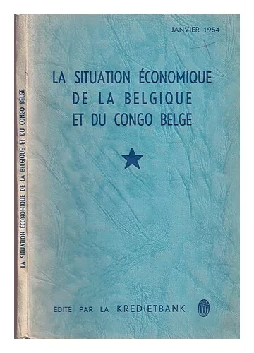 KREDIATBANK La situation �conomique de la Belgique et du Congo Belge 1958 First