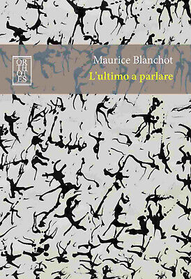 L'ultimo a parlare - Blanchot Maurice