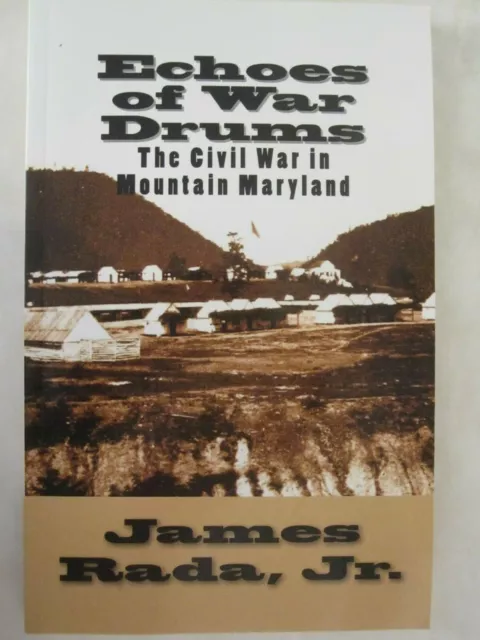 Echoes of War Drums : The Civil War in Mountain Maryland by James Rada  Signed
