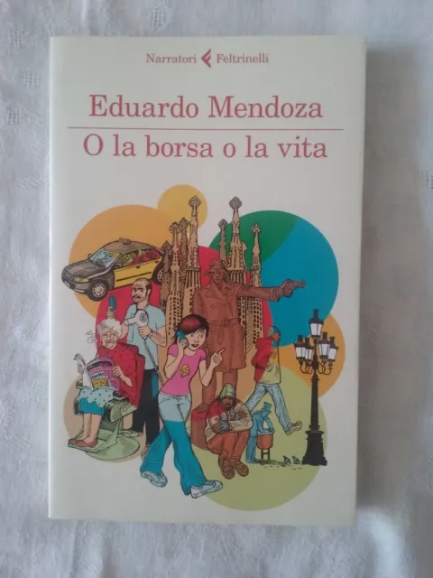 O LA BORSA o la vita - Eduardo Mendoza - Ed. Feltrinelli - 2013