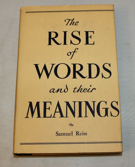 THE RISE OF Words And Their Meanings by Samuel Reiss - 1950 EUR 19,19 