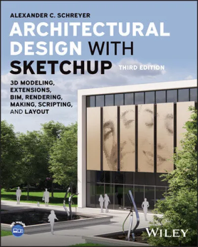 Architectural Design with Sketchup: 3D Modeling, Extensions, Bim, Rendering,