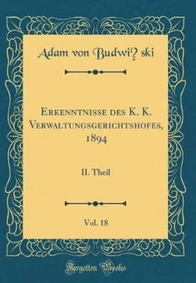 Erkenntnisse des K. K. Verwaltungsgerichtshofes, 1894, Vol. 18: II. Theil (Class