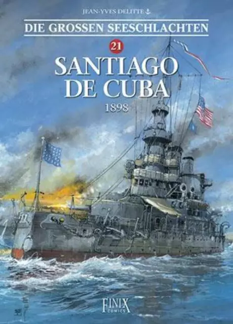 Die Großen Seeschlachten / Santiago de Cuba 1898 | Jean-Yves Delitte | Deutsch
