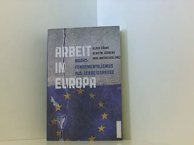 Arbeit in Europa: Marktfundamentalismus als Zerreißprobe Dörre, Klaus, 660959887