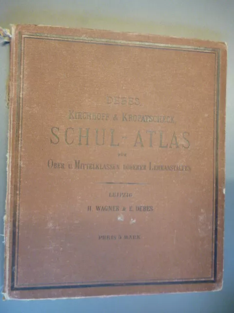 uralter DEBES Schul Atlas Kirchhoff Kropatscheck 1905 Ober und Mittelklassen