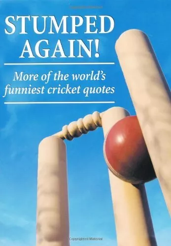 Stumped Again!: More of the World's Funniest Cricket Quotes (Cricket Humour) By