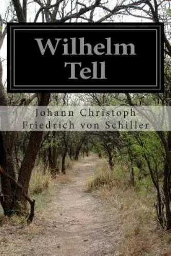 Wilhelm Tell by Schiller, Johann Christoph Friedrich Von