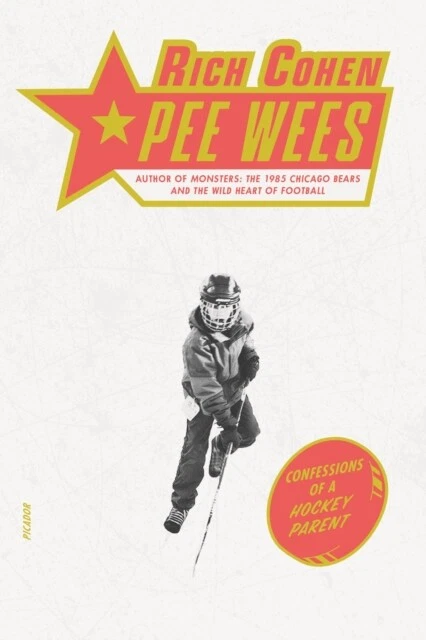 Pee Wees  Confessions of a Hockey Parent by Rich Cohen 9781250829535 NEW Book