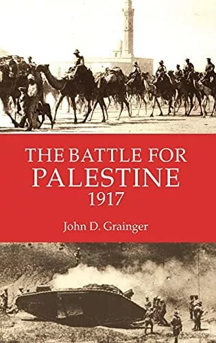 John D Grainger The Battle for Palestine 1917 (Relié)