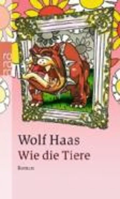 Wie Die Tiere by Wolf Haas (German) Paperback Book