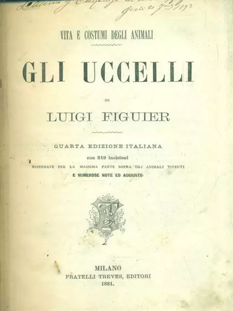 Vita E Costumi Degli Animali. Gli Uccelli Figuier Luigi Fratelli Treves 1907