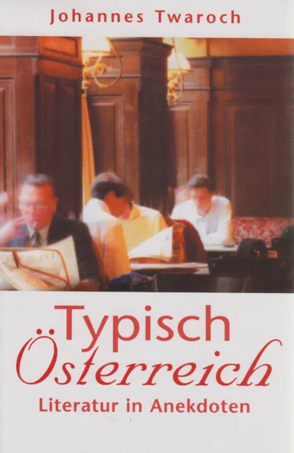 Typisch Österreich Literatur in Anekdoten - Johannes Twaroch Literatur Buch