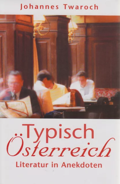 Typisch Österreich Literatur in Anekdoten - Johannes Twaroch Buch