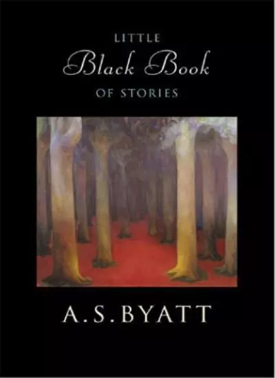 The Little Black Book of Stories By A. S. Byatt