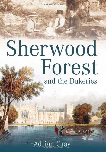 Sherwood Forest and the Dukeries by Gray, Adrian Hardback Book The Fast Free