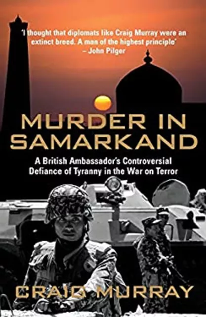 Murder En Samarkand: A British Ambassador's Controversial Defian