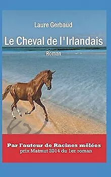 Le Cheval de l'Irlandais: Roman de Gerbaud, Laure | Livre | état très bon