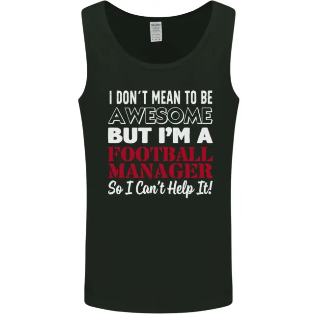 I Dont Mean to Be Football Manager Footy Mens Vest Tank Top