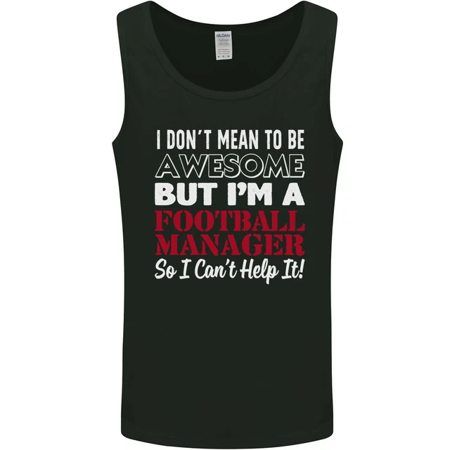 I Dont Mean to Be Football Manager Footy Mens Vest Tank Top