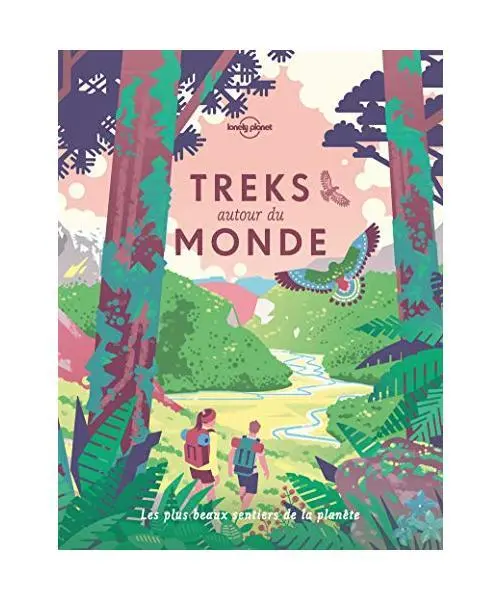 Treks autour du monde 1ed: Les plus beaux sentiers de la planète, Pickard, Pier