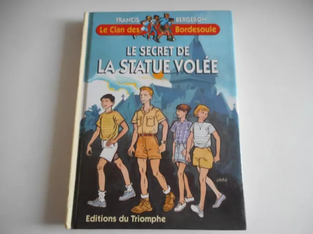 Le Secret De La Statue Volee / Le Clan Des Bordesoule - F. Bergeron