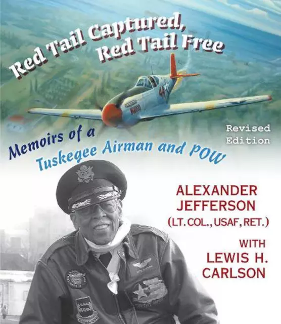 Red Tail Captured, Red Tail Free: Memoirs of a Tuskegee Airman and POW, Revised