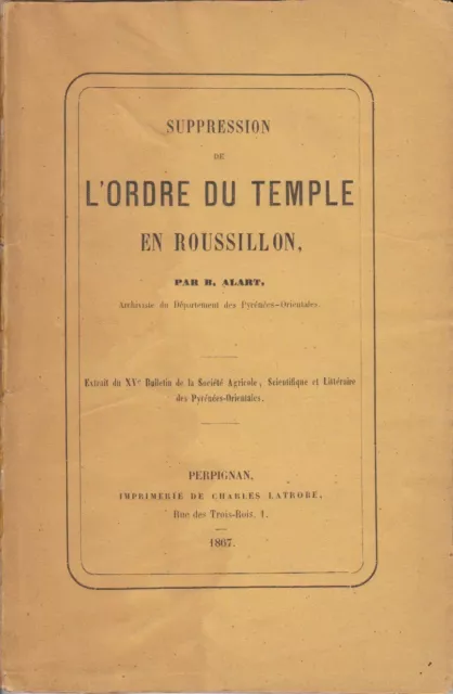Rennes-le-Château - Alart: Suppression de l’Ordre du Temple en Roussillon - 1867