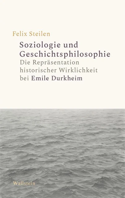 Soziologie und Geschichtsphilosophie ~ Felix Steilen ~  9783835350748