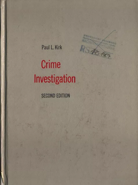 Crime Investigation: Physical Evidence and the Police Laboratory Kirk, Paul L.: