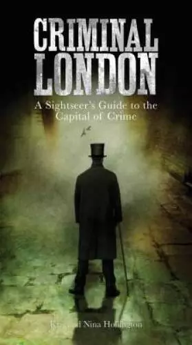 Criminal London: A Sightseers Guide to the Capital of Crime - Paperback - GOOD