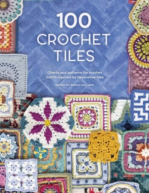 100 Crochet Tiles   Charts and patterns for crochet motifs inspired by - I245z