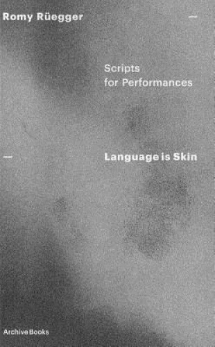 LANGUAGE IS SKIN: Scripts for Performances by Romy Rüegger $48.21 ...