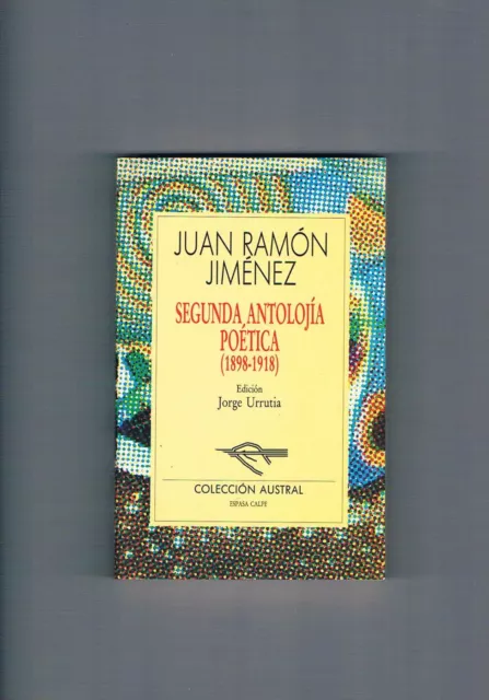 Juan Ramon Jimenez Segunda Antolojia Poetica Jorge Urrutia Austral 1991