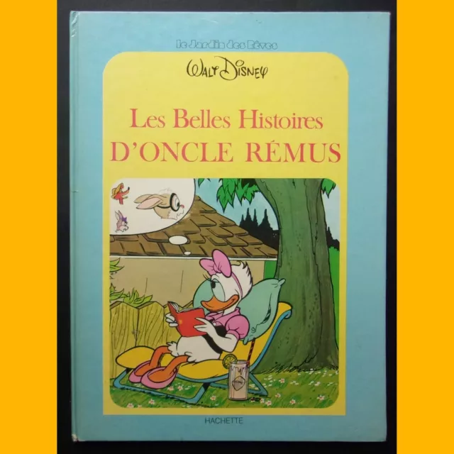 Coll. Le Jardin des Rêves LES BELLES HISTOIRES D'ONCLE RÉMUS Walt Disney 1979