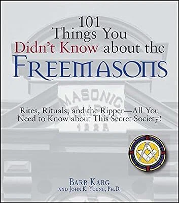 101 THINGS YOU Didnt Know About The Freemasons: Rites, Rituals, And The