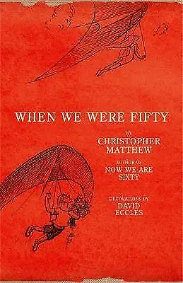 When We Were Fifty by Christopher Matthew (Hardcover, 2007)