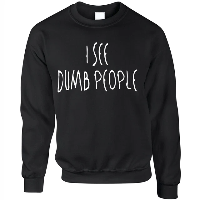 I See Dumb People Jumper 90s Movie Slogan Parody Quote Idiot Gift Idea