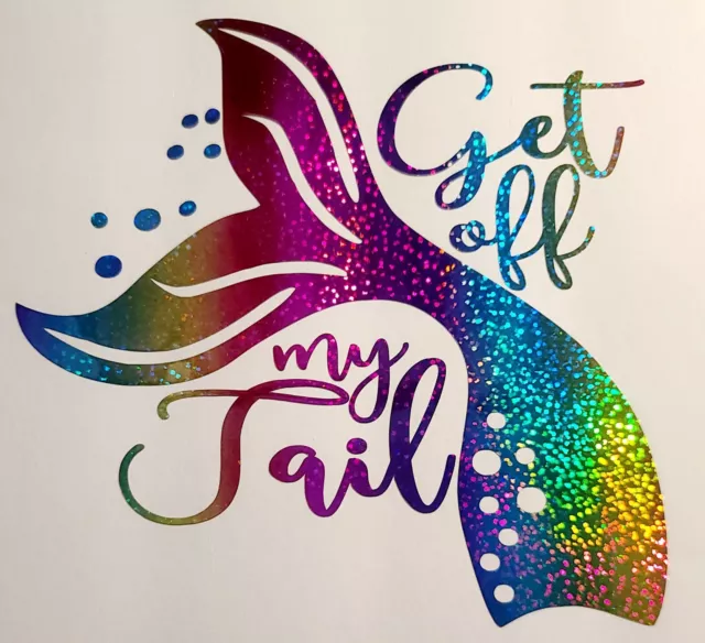 Car Truck Decals Permanent Holigraphic Decal Mermaid Get Off My Tail 5x5in