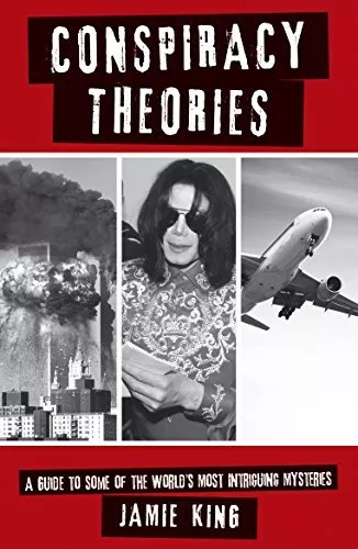 Conspiracy Theories: A Guide to the World's Most Intriguing Mysteries,Jamie Kin