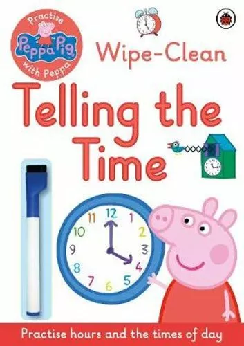 Peppa Pig: Practise with Peppa: Wipe-Clean Telling the Time 9780241254011
