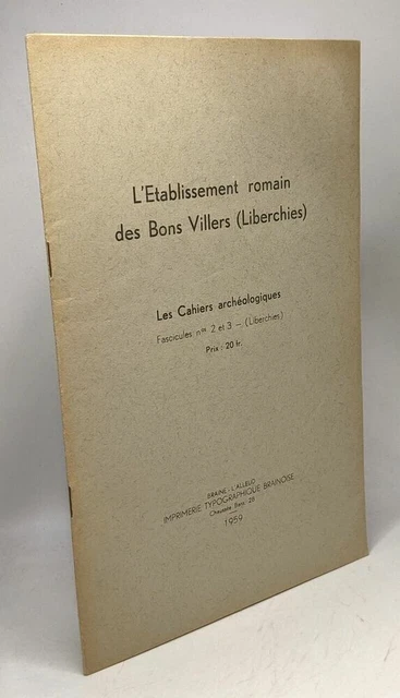 L'établissement romain des Bons Villers (Liberchies) --- Les Cahiers