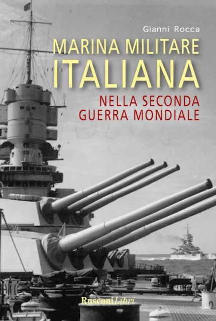 Marina Militare Italiana Nella Seconda Guerra Mondiale  - Rocca Gianni - Rusconi