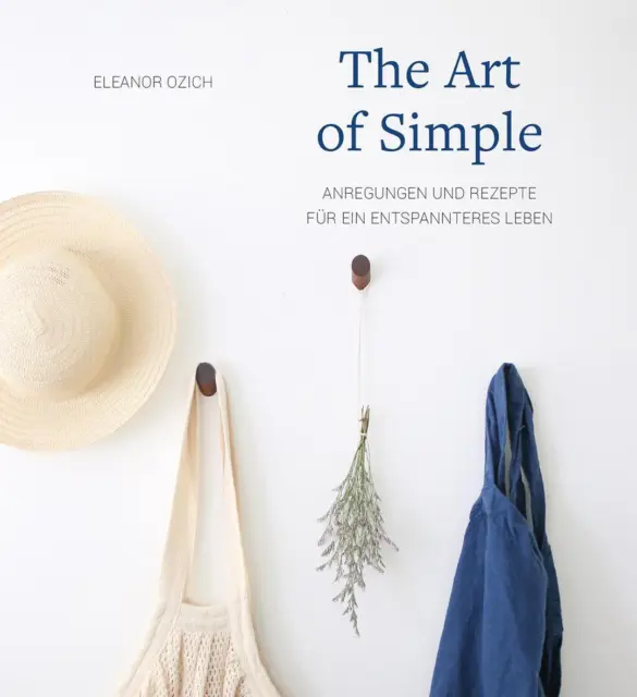 The Art of Simple Anregungen und Rezepte für ein entspannteres Leben Ozich Buch
