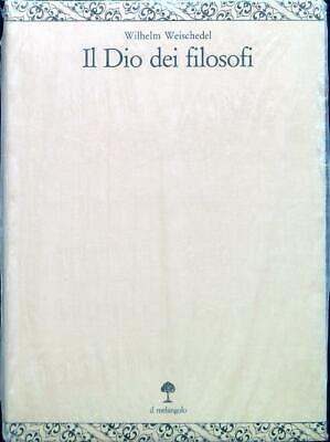 Il Dio Dei Filosofi. Volume 3  Weischedel Wilhelm  Il Melangolo 1994 Opera