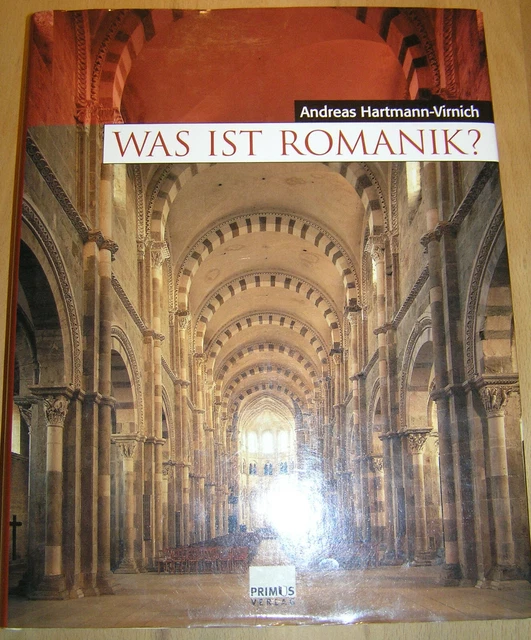 WAS IST ROMANIK Hartmann Virnich Geschichte Technik Romanischer 